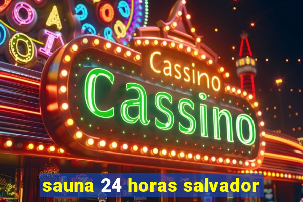 sauna 24 horas salvador